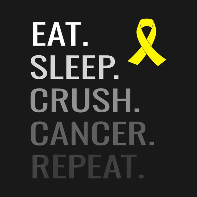 Eat Sleep Crush Cancer Repeat Sarcoma Cancer Awareness by LaurieAndrew
