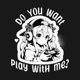 Anime gamer girl - Do you want play with me? T-Shirt