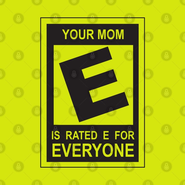 Mom is Rating E for Everyone by gooftees