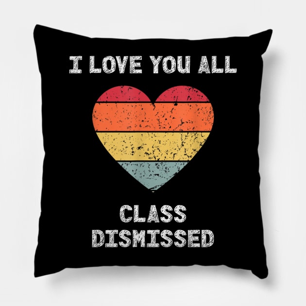 I Love You All Class Dismissed Graduation Pillow by JustCreativity