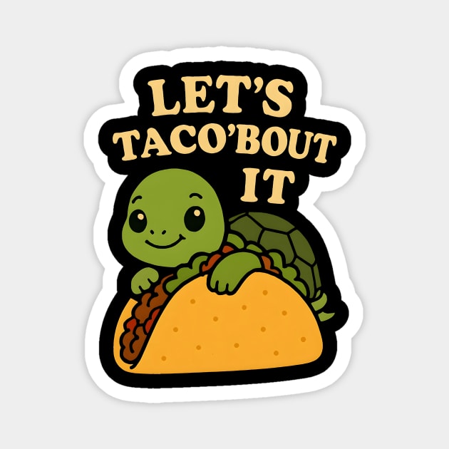 Let's taco'bout it Magnet by SKIBITEES 