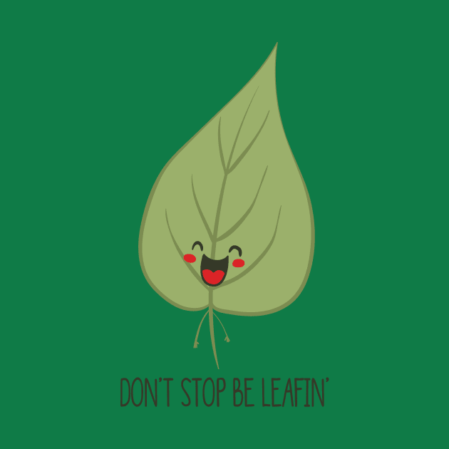 Don't Stop Be Leafin', Funny Cute Nature Tree Leaf by Dreamy Panda Designs