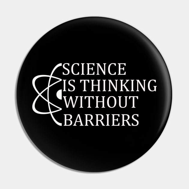 Science is thinking without barriers T-Shirt Sweater Hoodie Phone Case Coffee Mug Tablet Case Tee Birthday Gift Pin by Jimmyson