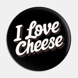 I Love Cheese Pin