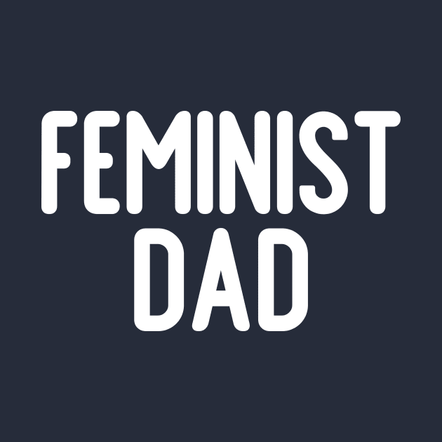 Feminist Dad by Inimitable Goods