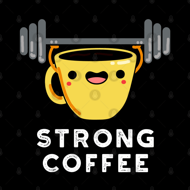 Strong Coffee Cute Food Pun by punnybone