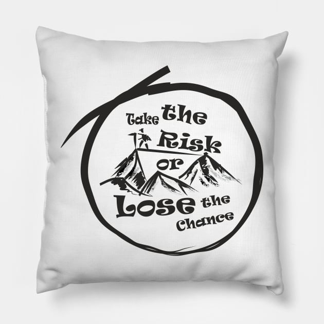 Take the risk or lose the chance Pillow by SunilAngra