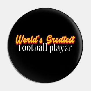 World's Greatest Football player! Pin