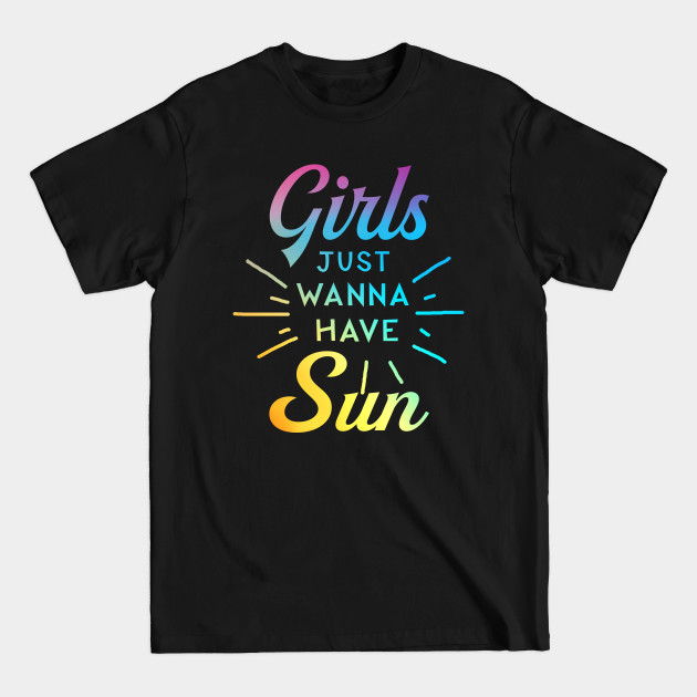 Disover Womens Girls Just Wanna Have Sun - Girls Just Wanna Have Sun - T-Shirt