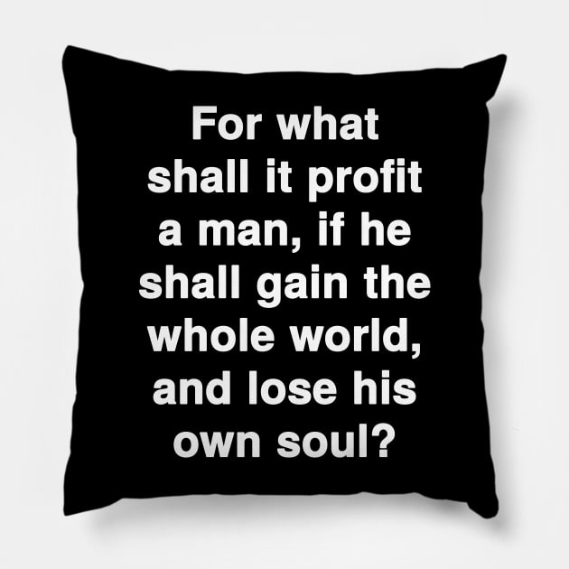 Mark 8:36  Bible Verse Typography KJV Pillow by Holy Bible Verses