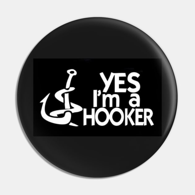 Yes I'm A Hooker - Funny Fishing Pin by  The best hard hat stickers 