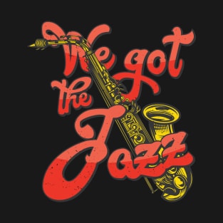 got the jazz T-Shirt