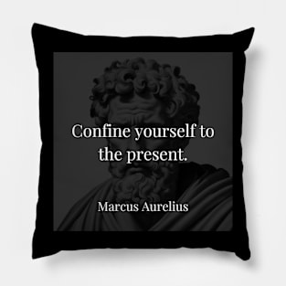 Marcus Aurelius's Guiding Principle: Embrace the Present Moment Pillow