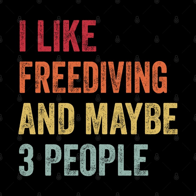 I Like Freediving & Maybe 3 People Freediving Lovers Gift by ChadPill