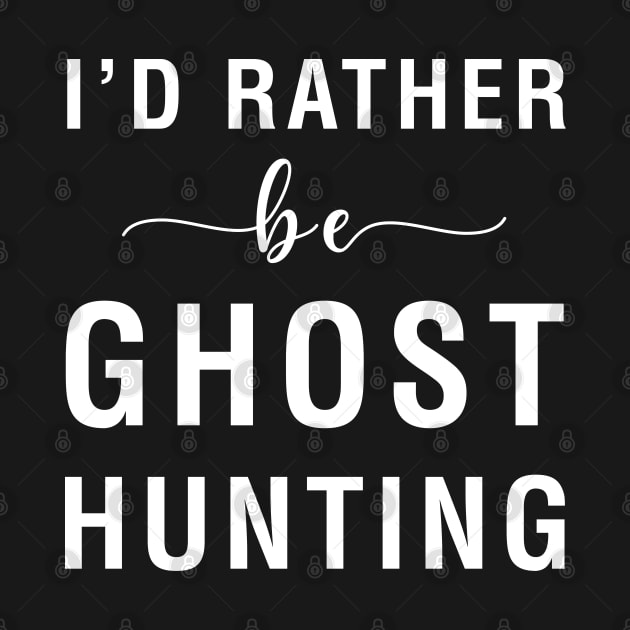 I'd Rather Be Ghost Hunting by CityNoir