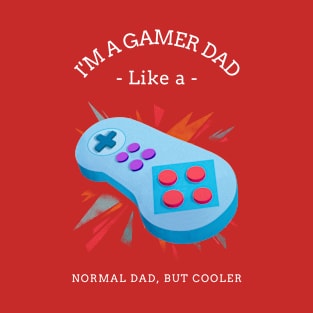 I'm a gamer dad like a normal dad, but cooler. Funny father's day design T-Shirt