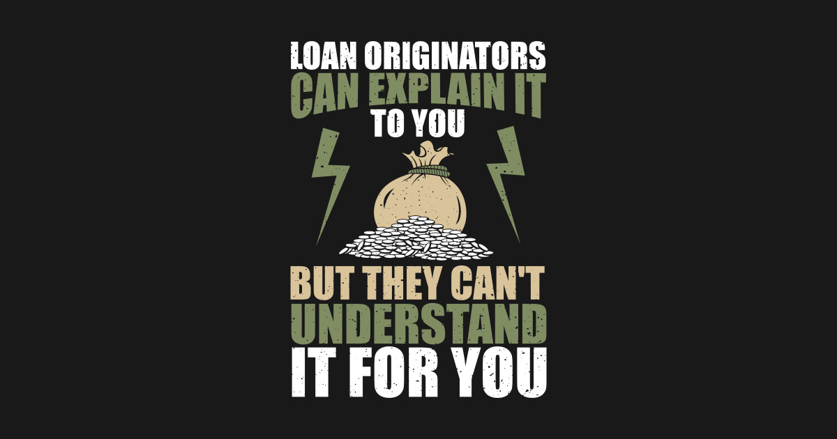 Loan Originators Can Explain It To You Loan Officer Onesie