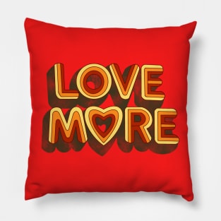 LOVE MORE Pillow