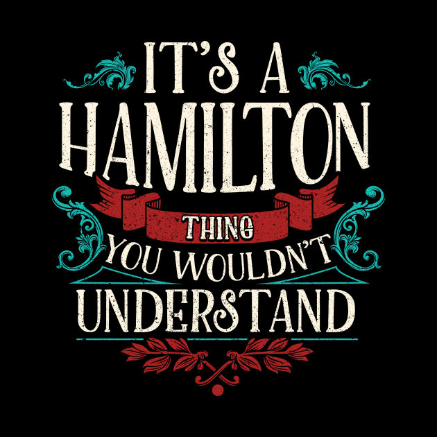 Funny Its A Hamilton Thing, You Wouldnt Understand by theperfectpresents