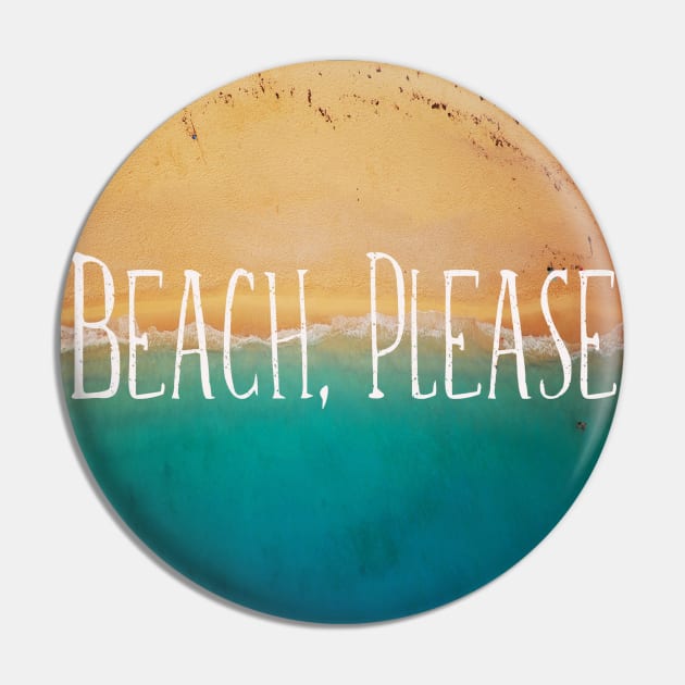 Beach, Please. Sea Quotes Pin by MysticMagpie