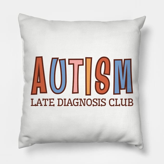 Autism Late Diagnosis Club | Neurodiversity Pillow by WaBastian