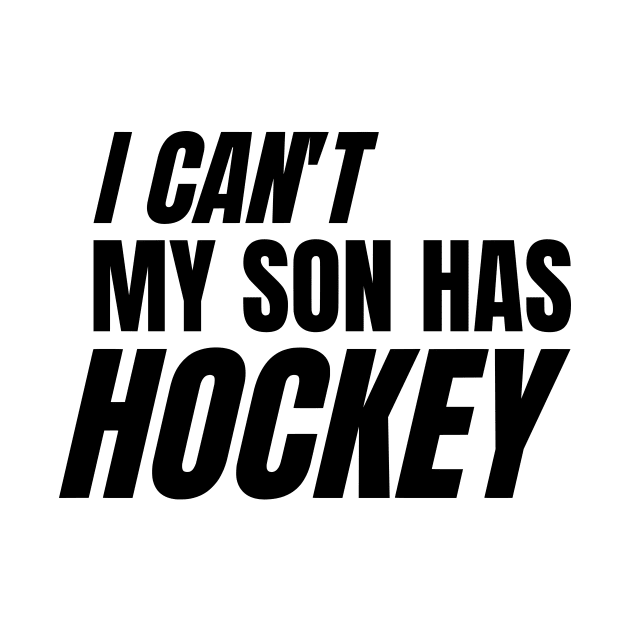 I can't my son has hockey by LAASTORE