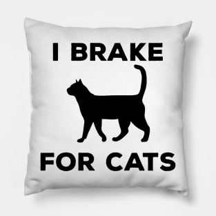 I Brake For Cats Pillow