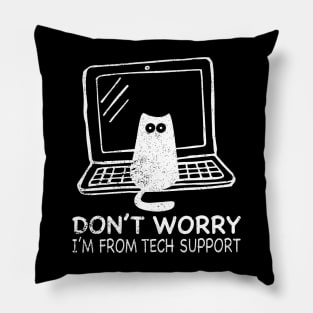 Don't Worry I'm From Tech Support Cat Pillow