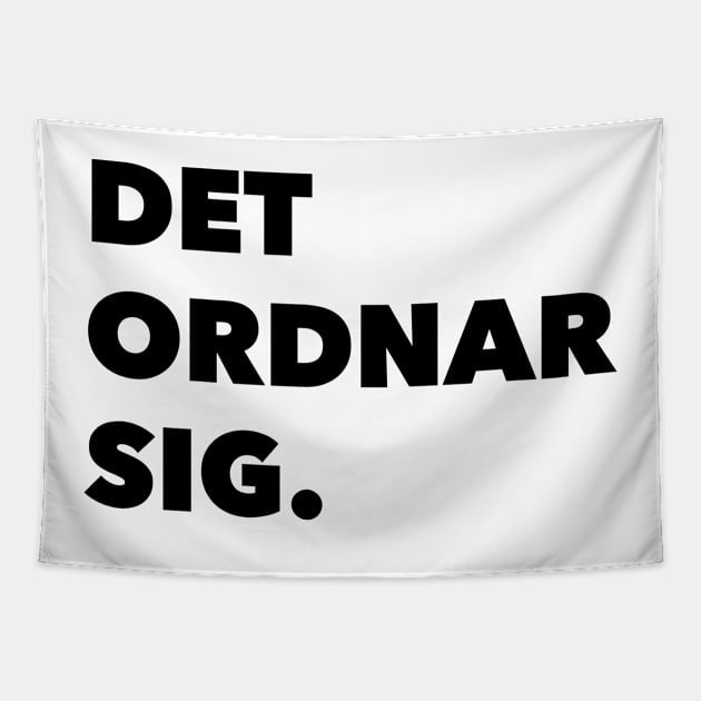 Det Ordnar Sig (Everything will be ok in Swedish) Tapestry by swedishprints