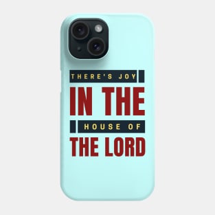 There's Joy In The House Of The Lord | Christian Phone Case