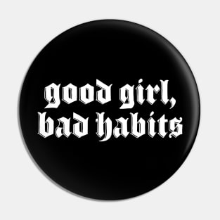 Good Girl Bad Habits Pin