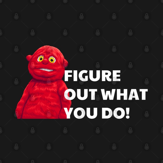 Figure out what you do!  Chunky by BodinStreet