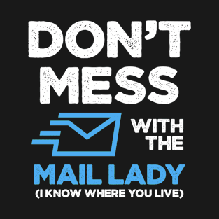 Don't Mess With the Mail Lady Post Office Worker T-Shirt