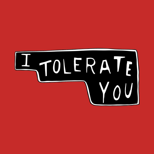 I Tolerate You by minniemorrisart