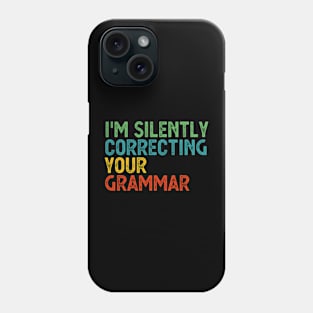 im silently correcting your grammar Phone Case