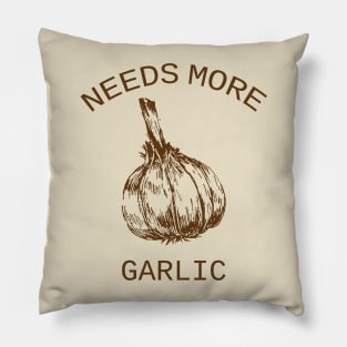 Needs More Garlic Pillow