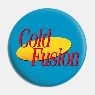 Coming Sonn: Cold Fusion Pin