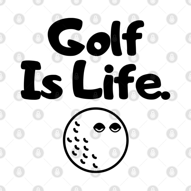 Golf Is Life by hippohost