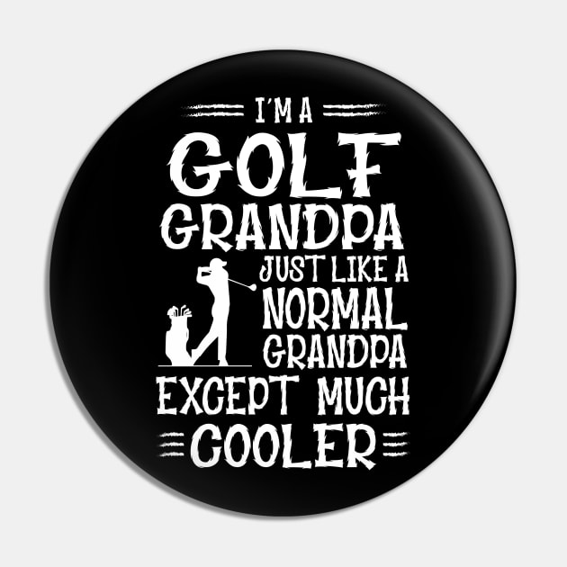 I'm A Golf Grandpa Just Like Normal Except Much Cooler Pin by golf365