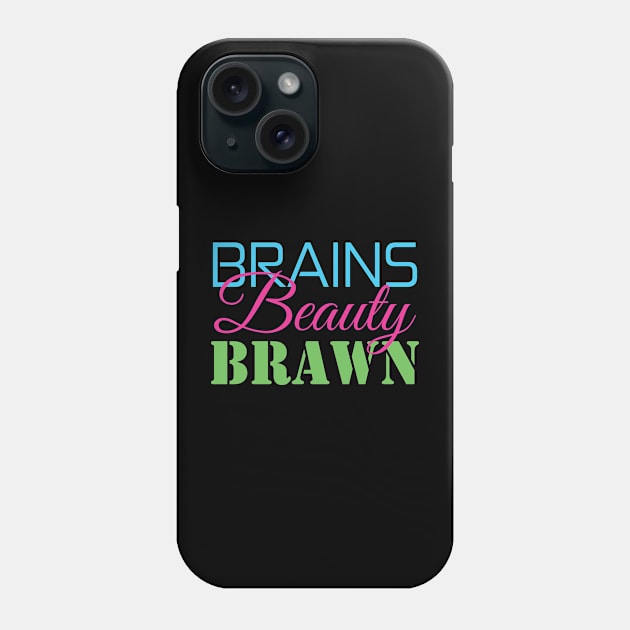 Brains, Beauty, & Brawn Phone Case by AnnaOmens13