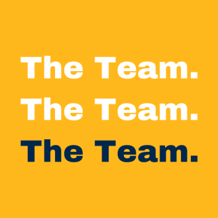 The Team. The Team. The Team. T-Shirt