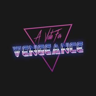 A Vote for Vengeance T-Shirt