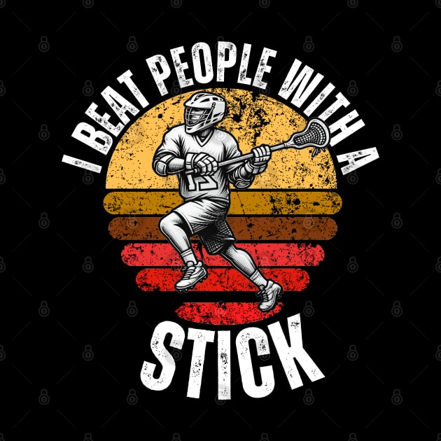 I Beat People With a Stick Lacrosse by Illustradise