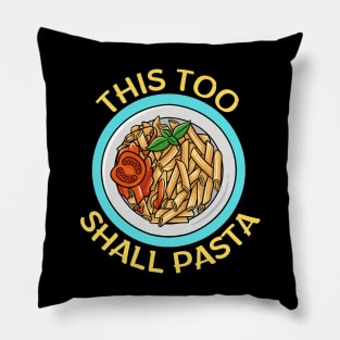 This Too Shall Pasta | Pasta Pun Pillow