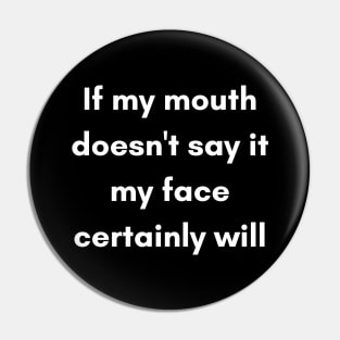 If My Mouth Doesn't Say It My Face Certainly Will. Funny Resting Bitch Face Quote. Pin