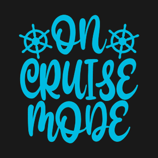 On Cruise Mode T-Shirt