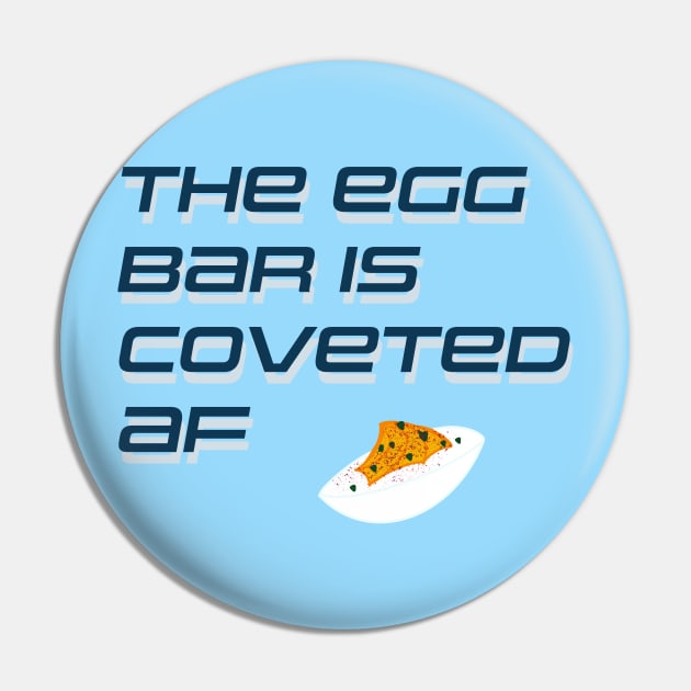 The Egg Bar is Coveted Pin by Theartiologist