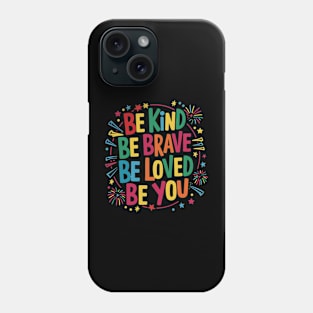 Be Kind Be Brave Be Loved Be You Phone Case