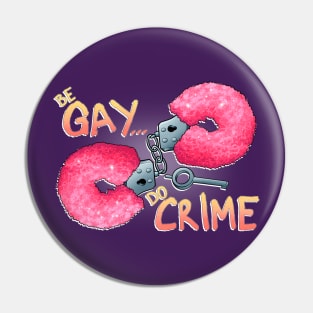 Be Gay Do Crime Pin