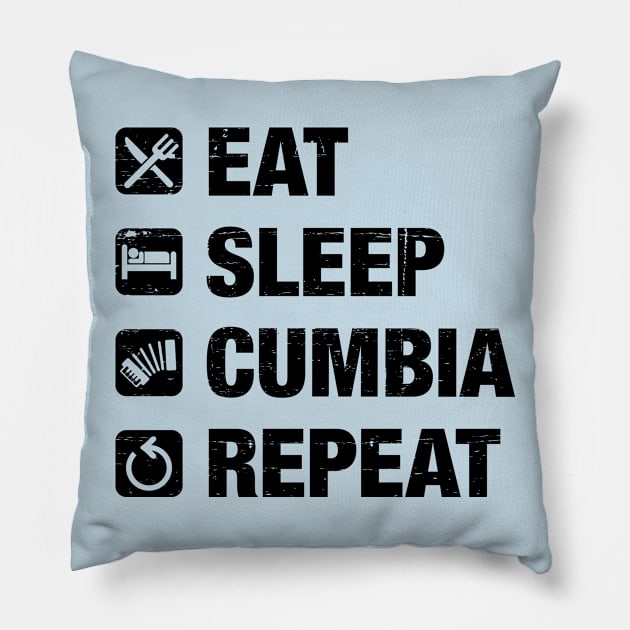 Eat, Sleep, Cumbia, Repeat - black text Pillow by verde